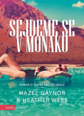Kniha: Sejdeme se v Monaku - Román o svatbě kněžny Grace - 1. vydanie - Hazel Gaynor