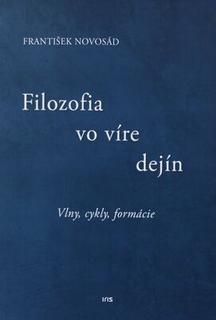 Kniha: Filozofia vo víre dejín - Vlny, cykly, formácie - František Novosád