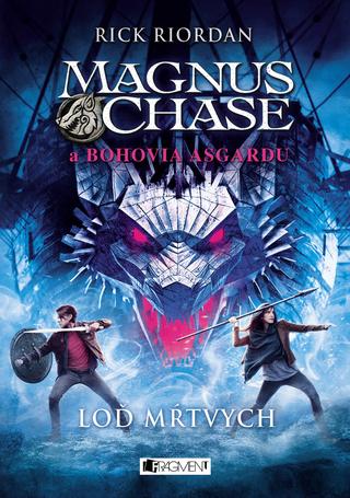 Kniha: Magnus Chase a bohovia Asgardu Loď mŕtvych - Magnus Chase a bohovia Asgardu 3 - 1. vydanie - Rick Riordan