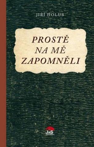 Kniha: Prostě na mě zapomněli - 2. vydanie - Jiří Holub