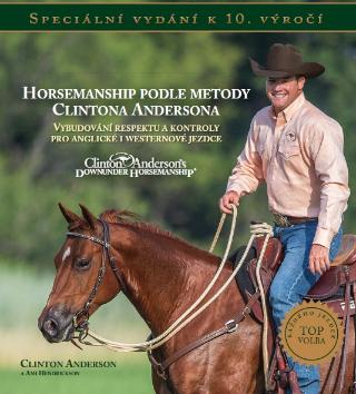 Kniha: Horsemanship podle metody Clintona Andersona - Vybudování respektu a kontroly pro anglické i westernové jezdce - Clinton Anderson