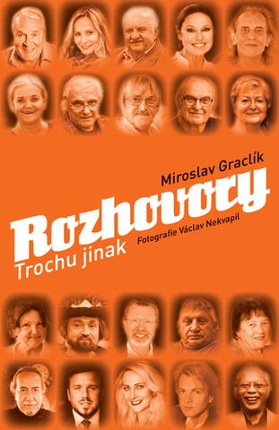 Kniha: Rozhovory Trochu jinak - 1. vydanie - Miroslav Graclík, Václav Nekvapil