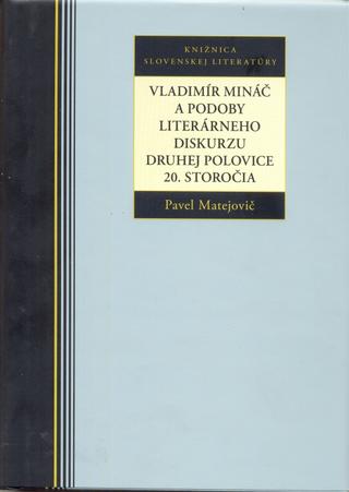 Kniha: Vladimír Mináč a podoby literárneho diskurzu druhej polovice 20. storočia - Pavel Matejovič