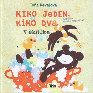 Kniha: Kiko jeden, Kiko dva – V škôlke - 1. vydanie - Toňa Revajová
