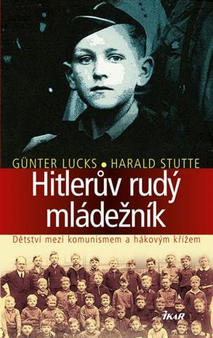 Kniha: Hitlerův rudý mládežník - 1. vydanie - Günter Lucks; Harald Stutte