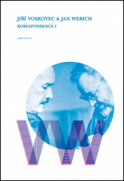 Kniha: Jiří Voskovec & Jan Werich Korespondence I - 3. vydanie - Jan Werich, Jiří Voskovec, Ladislav Matějka