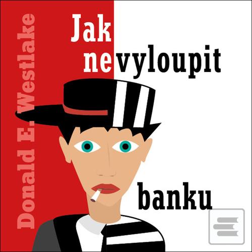 Jak nevyloupit banku (Donald E. Westlake; Kamil Halbich)