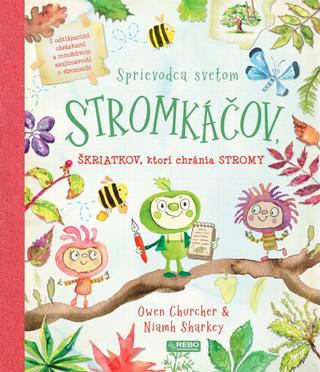 Kniha: Sprievodca svetom stromkáčov, škriatkov, ktorí chránia stromy - 1. vydanie - Niamh Sharkey, Owen Churcher