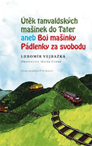 Kniha: Útěk tanvaldských mašinek do Tater aneb - 1. vydanie - Lubomír Vejražka