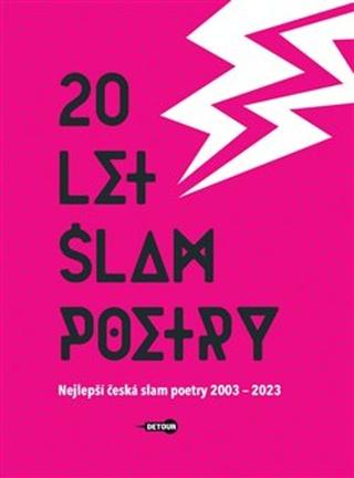 Kniha: 20 let slam poetry - Nejlepší česká slam poetry 2003 - 2023 - Tomáš T. Kůs