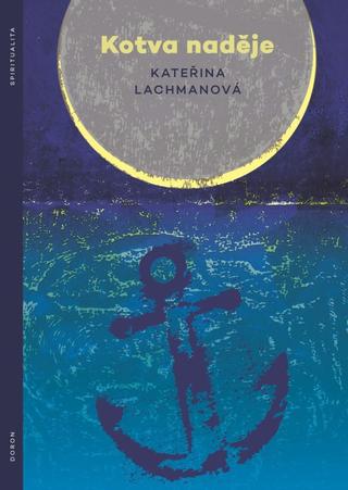 Kniha: Kotva naděje - 1. vydanie - Kateřina Lachmanová