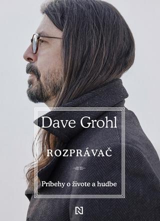 Kniha: Rozprávač - Príbehy o živote a hudbe - Dave Grohl
