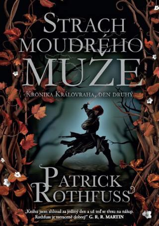 Kniha: Strach moudrého muže - Kronika Královraha 2 - 3.vydání - Kronika Královraha, den druhý - 3. vydanie - Patrick Rothfuss