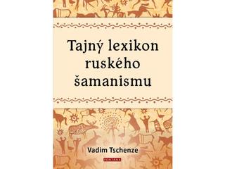 Kniha: Tajný lexikon ruského šamanismu - 1. vydanie - Vadim Tschendze