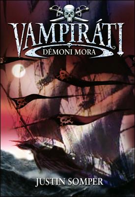 Kniha: Démoni mora - Vampiráti I. - Justin Somper