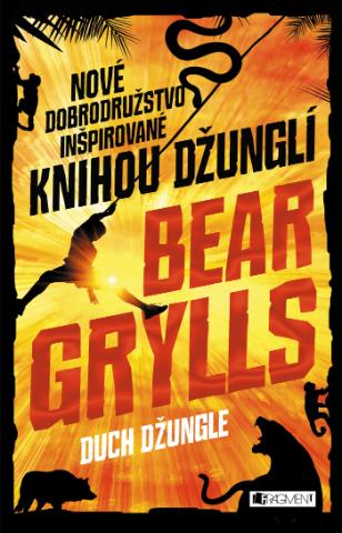 Kniha: Duch džungle - Nové dobrodružstvo inšpirované Knihou džunglí - 1. vydanie - Bear Grylls