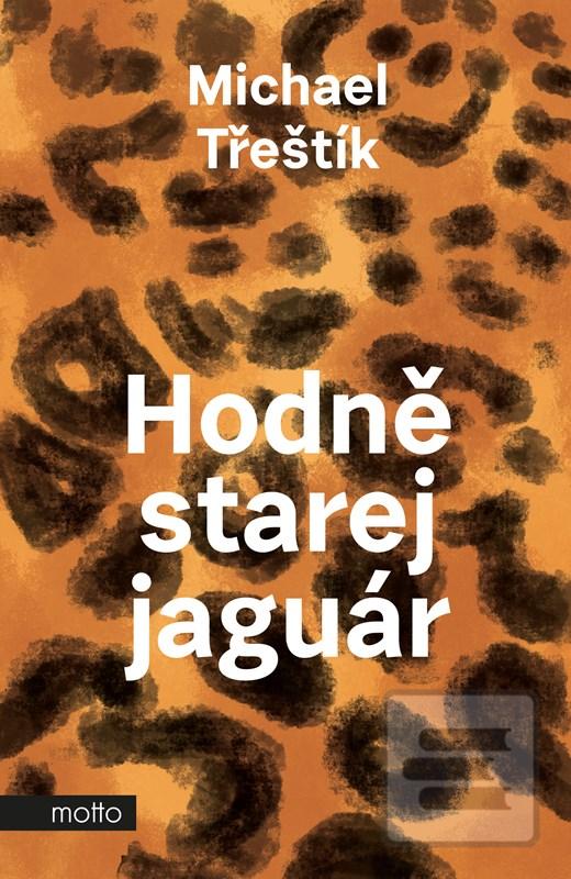 Kniha: Hodně starej jaguár - 1. vydanie - Michael Třeštík