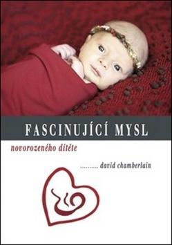 Kniha: Fascinující mysl novorozeného dítěte - David Chamberlain