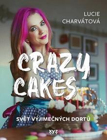 Kniha: Crazy cakes - Svět výjimečných dortů - Martin Jaroš; Lucie Charvátová