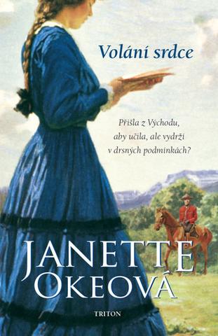 Kniha: Volání srdce - Přišla z Východu, aby učila, ale vydrží v drsných podmínkách? - 1. vydanie - Janette Okeová