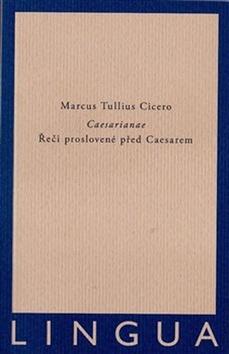 Kniha: Caesarianae - Řeči proslovené před Caesarem - Marcus Tullius Cicero