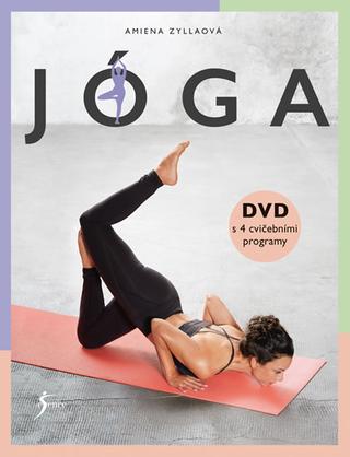 Kniha: Jóga - obsahuje DVD s 4 cvičebními programy - 1. vydanie - Amiena Zyllaová
