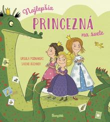 Kniha: Najlepšia princezná na svete - 1. vydanie - Ursula Poznanski, Sabine Büchner