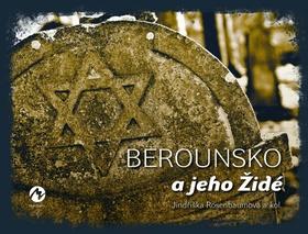 Kniha: Berounsko a jeho Židé - 1. vydanie - Jindřiška Rosenbaumová