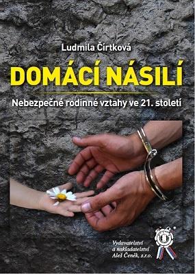 Kniha: Domácí násilí - Nebezpečné rodinné vztahy ve 21. století - Ludmila Čírtková