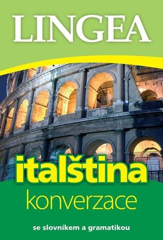 Kniha: Italština konverzace - se slovníkem a gramatikou - kolektiv