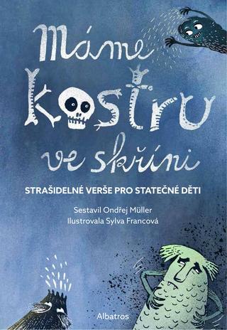 Kniha: Máme kostru ve skříni - Strašidelné verše pro statečné děti - Ondřej Müller