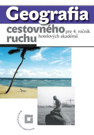 Kniha: Geografia cestovného ruchu pre 4. ročník hotelových akadémií - Učebnica - Peter Mariot, Ladislav Tolmáči