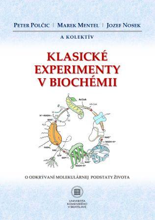 Kniha: Klasické experimenty v biochémii - O odkrývaní molekulárnej podstaty života - Peter Polčic