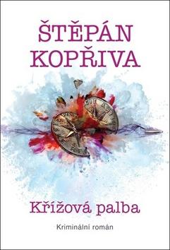 Kniha: Křížová palba - 1. vydanie - Štěpán Kopřiva