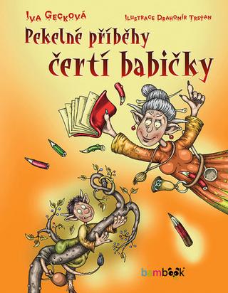 Kniha: Pekelné příběhy čertí babičky - 1. vydanie - Iva Gecková; Drahomír Trsťan