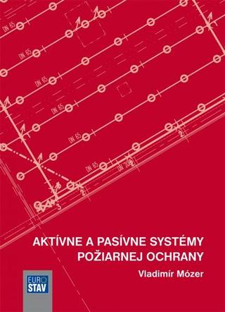 Kniha: Aktívne a pasívne systémy požiarnej ochrany - Vladimír Mózer