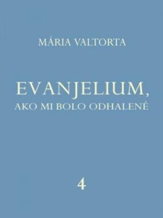 Kniha: Evanjelium, ako mi bolo odhalené 4 - Mária Valtorta