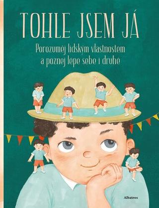 Kniha: Tohle jsem já! - Porozuměj lidským vlastnostem a poznej lépe sebe i druhé - Helena Haraštová