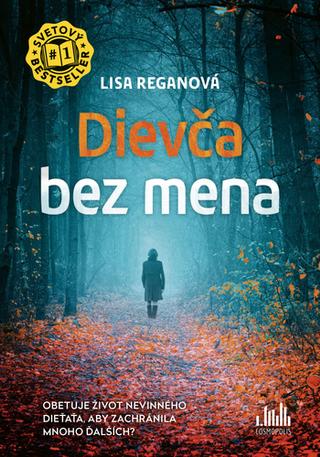 Kniha: Dievča bez mena - Obetuje život nevinného dieťaťa, aby zachránila mnoho ďalších? - Lisa Reganová