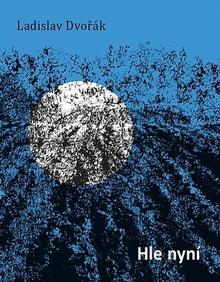 Kniha: Hle nyní - Ladislav Dvořák