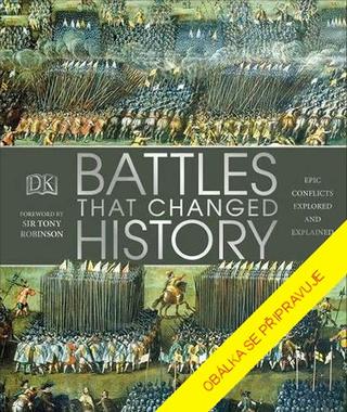 Kniha: Bitvy, které změnily svět - Největší konflikty lidských dějin - 1. vydanie - Philip Parker