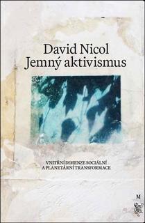 Kniha: Jemný aktivismus - Vnitřní dimenze lidské a planetární transformace - David Nicol