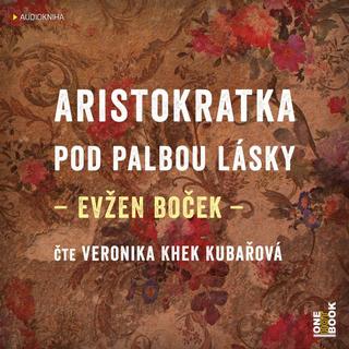 audiokniha: Aristokratka pod palbou lásky - CDmp3 (Čte Veronika Khek Kubařová) - 1. vydanie - Evžen Boček