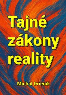 Kniha: Tajné zákony reality - Skutočný základ manifestácie - ešte predtým, než ju skazil internet - Michal Drienik
