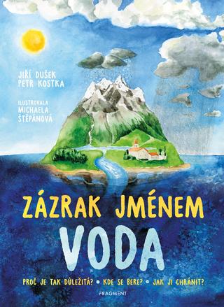 Kniha: Zázrak jménem voda - 1. vydanie - Jiří Dušek, Petr Kostka