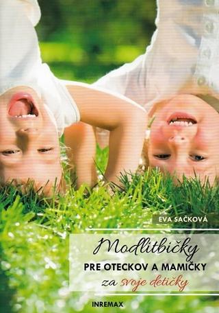 Kniha: Modlitbičky pre oteckov a mamičky za svoje detičky - Eva Sačková