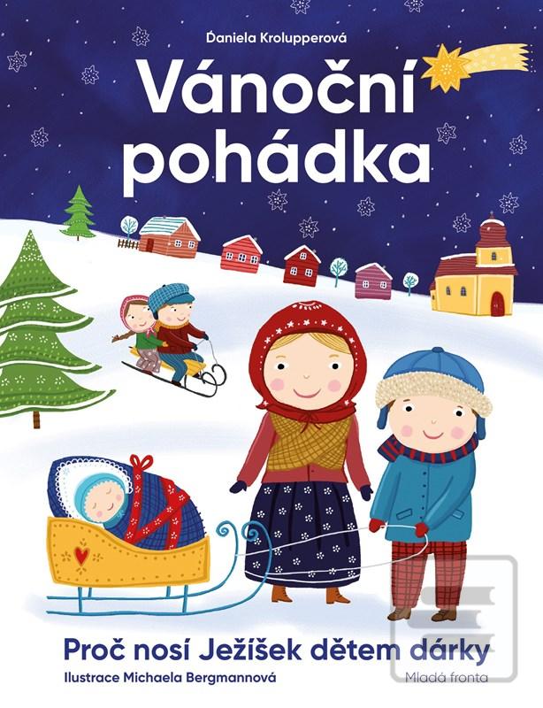 Kniha: Vánoční pohádka - Proč nosí Ježíšek dětem dárky - 2. vydanie - Daniela Krolupperová