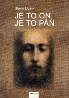 Kniha: Je to On, je to Pán - Tvár Boha - tvár človeka - 1. vydanie - Stano Dusík