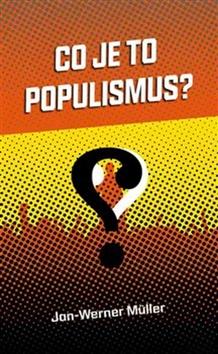 Kniha: Co je to populismus? - Jan-Werner Müller