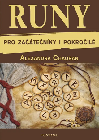 Kniha: Runy pro začátečníky a pokročilé - Odhalte tajemství své minulosti, přítomnosti a budoucnosti - 1. vydanie - Alexandra Chauran